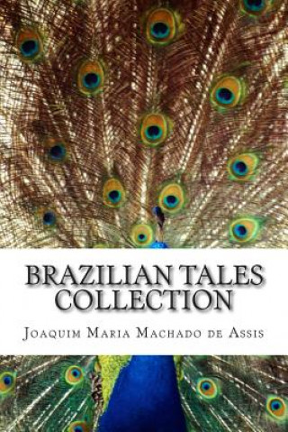 Könyv Brazilian Tales Collection Joaquim Maria Machado de Assis