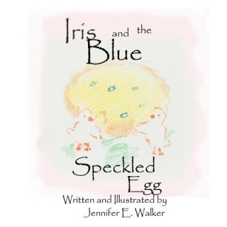 Kniha Iris And The Blue Speckled Egg Jennifer Walker