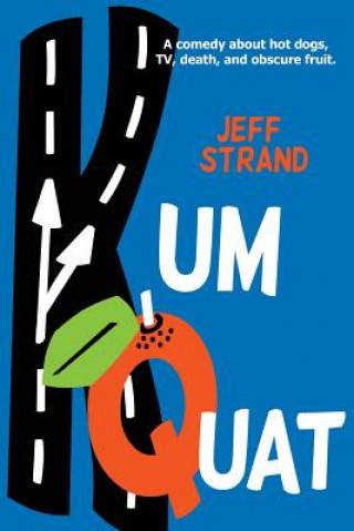 Kniha Kumquat Jeff Strand