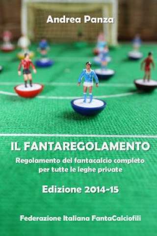Книга Il fantaregolamento: Regolamento del fantacalcio completo per tutte le leghe private Andrea Panza
