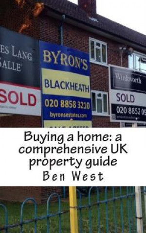 Könyv Buying a home: a comprehensive UK property guide MR Ben West