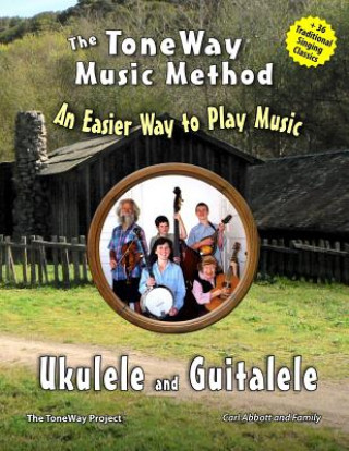 Könyv Ukulele and Guitalele - The ToneWay Music Method: An Easier Way to Play Music Carl Abbott