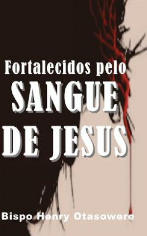 Kniha Fortalecidos pelo sangue de Jesus Bispo Henry Otasowere