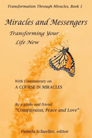 Carte Miracles and Messengers: Transforming Your Life Now, with Commentary on "A Course in Miracles" Pamela J Schueller