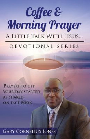 Livre Coffee & Morning Prayer: Little Talk With Jesus Gary Cornelius Jones