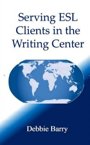 Carte Serving ESL Clients in the Writing Center Debbie Barry