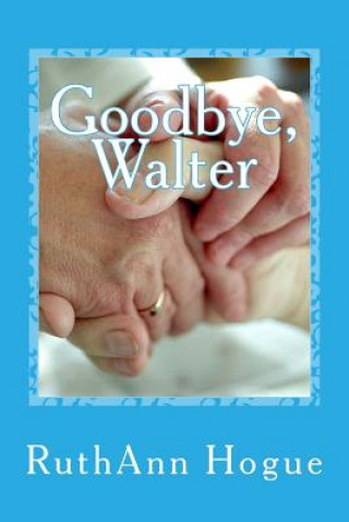 Knjiga Goodbye, Walter RuthAnn Hogue