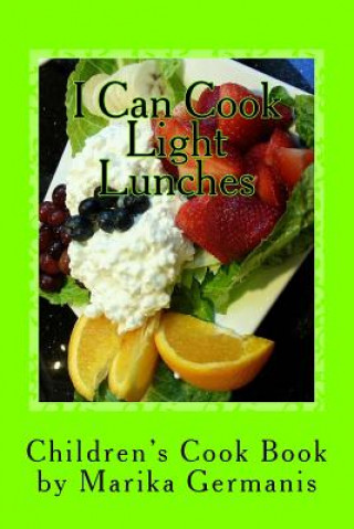 Livre I Can Cook: Light Lunches Marika Germanis