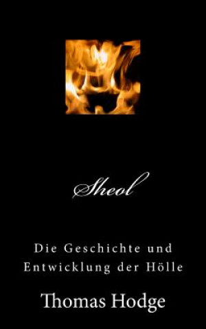 Kniha Sheol: Die Geschichte und Entwicklung der Hölle Thomas Hodge