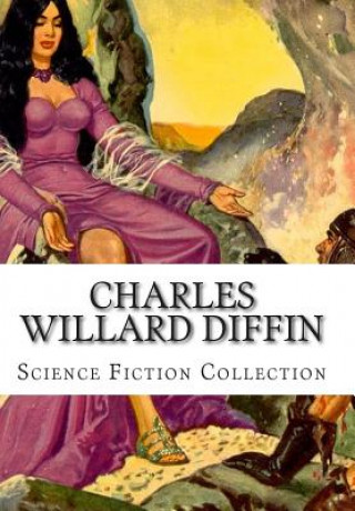 Kniha Charles Willard Diffin, Science Fiction Collection Charles Willard Diffin