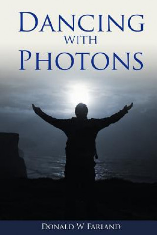 Könyv Dancing with Photons Donald W Farland