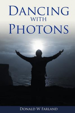 Knjiga Dancing with Photons Donald W Farland