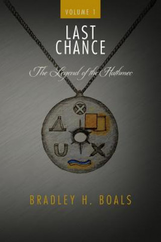 Knjiga Last Chance - Volume 1 - The Legend of the Hathmec Bradley H Boals