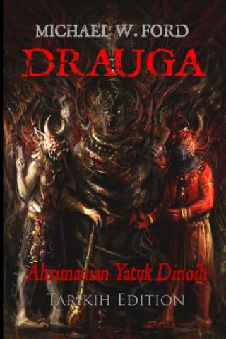 Buch Drauga - Tarikih Edition: Ahrimanian Yatuk Dinoih Michael W Ford