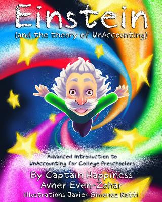 Knjiga Einstein & the theory of UnAccounting: Advanced Introduction to UnAccounting for College Preschoolers Capt Avner Even-Zohar