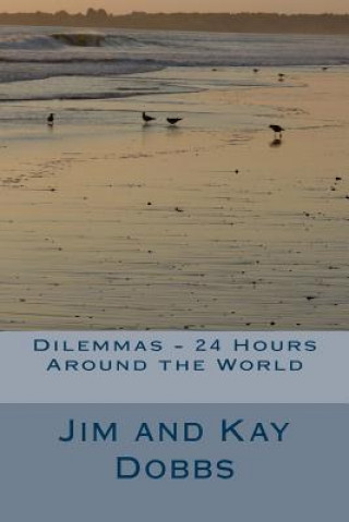 Kniha Dilemmas - 24 Hours Around the World Jim and Kay Dobbs