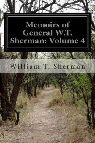 Carte Memoirs of General W.T. Sherman: Volume 4 William Tecumseh Sherman