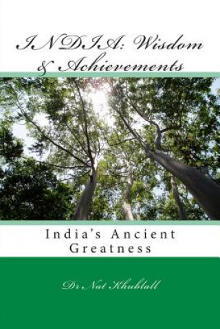 Kniha India: Wisdom & Achievements: Ancient Wisdom & Wealth Dr Nat Khublall