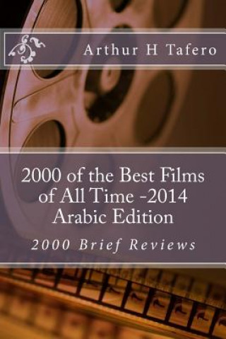 Kniha 2000 of the Best Films of All Time - Arabic Edition: 2000 Brief Reviews Arthur H Tafero