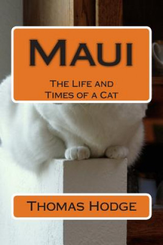 Könyv Maui: The Life and Times of a Cat Thomas Hodge