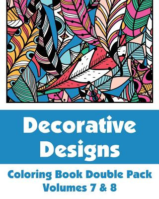 Könyv Decorative Designs Coloring Book Double Pack (Volumes 7 & 8) Various