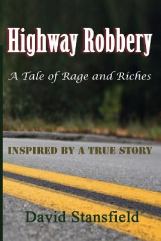 Kniha Highway Robbery: A Tale of Rage and Riches David Stansfield