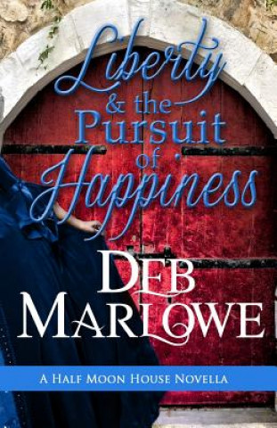 Carte Liberty and the Pursuit of Happiness Deb Marlowe