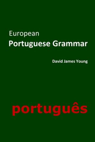 Kniha European Portuguese Grammar David James Young