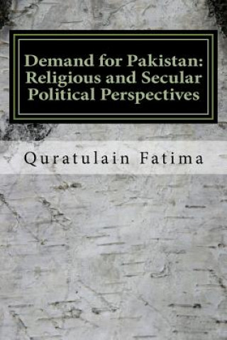 Knjiga Demand for Pakistan: Religious and Secular Political Perspectives MS Quratulain Fatima