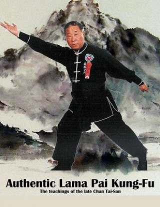 Könyv Authentic Lama Pai Kung Fu: The Teachings of the Late Chan Tai-San David Aram Ross
