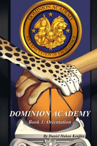 Könyv Dominion Academy: Book 1: Orientation Daniel Hakan Kenjiro