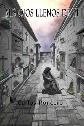 Knjiga Mis ojos llenos de ti Carlos Roncero