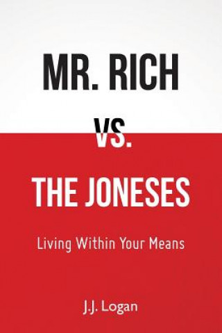 Kniha Mr. Rich vs. The Joneses: Living Within Your Means J J Logan