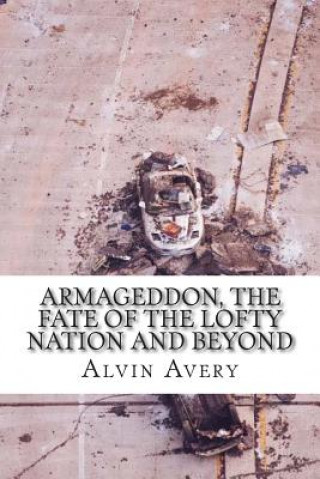 Knjiga Armageddon, The Fate of the Lofty Nation and Beyond Alvin Avery