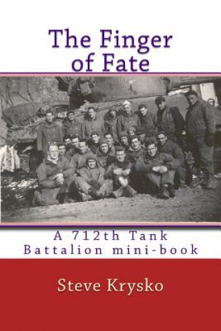 Knjiga The Finger of Fate: A 712th Tank Battalion mini-book Steve Krysko