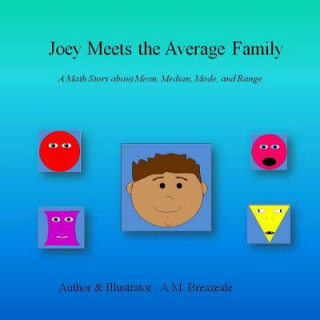 Książka Joey Meets the Average Family: A Math Story About Mean, Median, Mode, and Range A M Breazeale