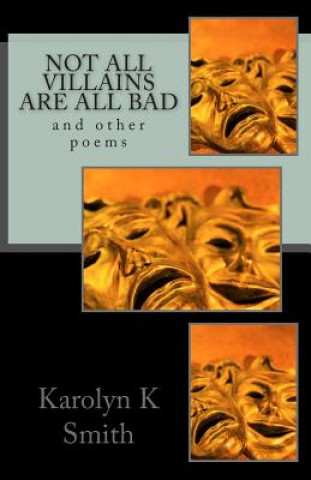 Книга Not all villains are all bad: and other poems Karolyn K Smith