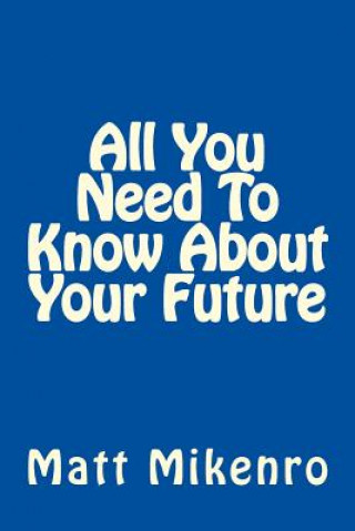 Boek All You Need To Know About Your Future Matt Mikenro