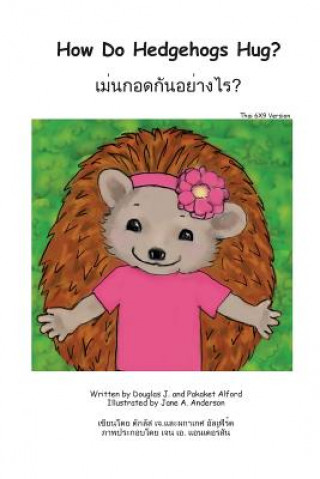 Könyv How Do Hedgehogs Hug? Thai 6x9 Trade Version: - Many Ways to Show Love Douglas J Alford