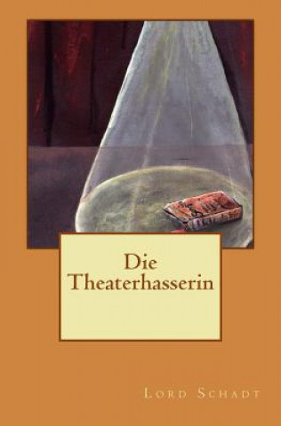 Knjiga Die Theaterhasserin Lord Schadt