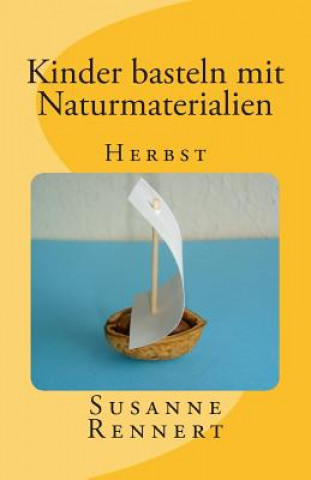 Kniha Kinder basteln mit Naturmaterialien: Herbst Susanne Rennert