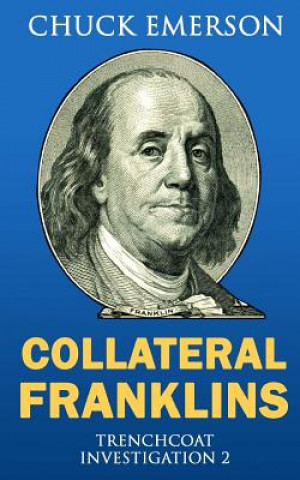 Kniha Collateral Franklins: A financial mystery Chuck Emerson