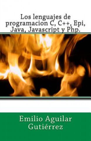 Libro Los lenguajes de programacion c, c++, epi, java, javascript y php Emilio Aguilar Gutierrez