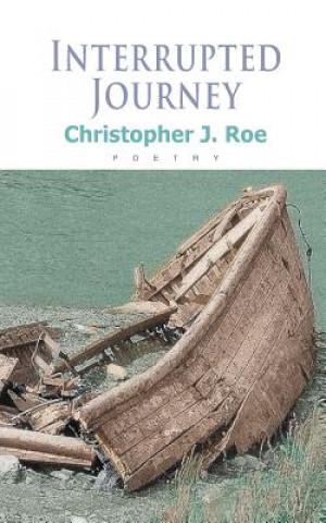 Kniha Interrupted Journey Christopher J Roe