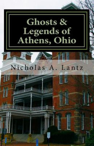 Kniha Ghosts & Legends of Athens, Ohio Nicholas a Lantz