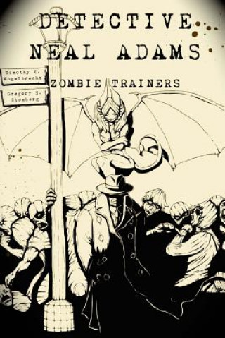 Kniha Detective Neal Adams: Zombie Trainers Timothy E Engelbrecht