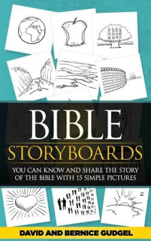 Könyv Bible StoryBoards: You Can Know and Share the Story of the Bible with 15 Simple Pictures David Gudgel