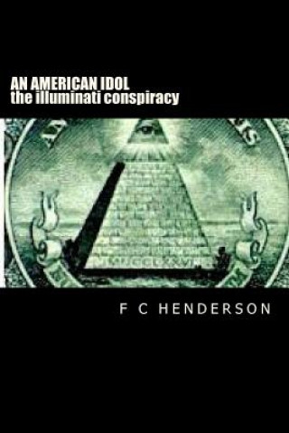 Kniha An American Idol (The Illuminati Conspiracy) F C Henderson