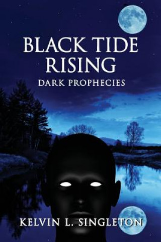 Книга Black Tide Rising: Dark Prophecies Kelvin L Singleton