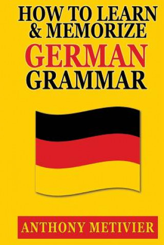 Carte HOW TO LEARN AND MEMORIZE GERMAN GRAMMAR Anthony Metivier